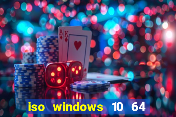 iso windows 10 64 bits download